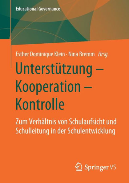 Unterstï¿½tzung - Kooperation Kontrolle: Zum Verhï¿½ltnis von Schulaufsicht und Schulleitung der Schulentwicklung