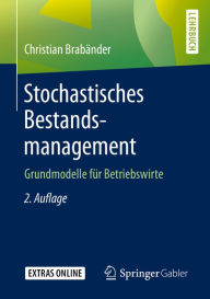 Title: Stochastisches Bestandsmanagement: Grundmodelle für Betriebswirte, Author: Christian Brabänder