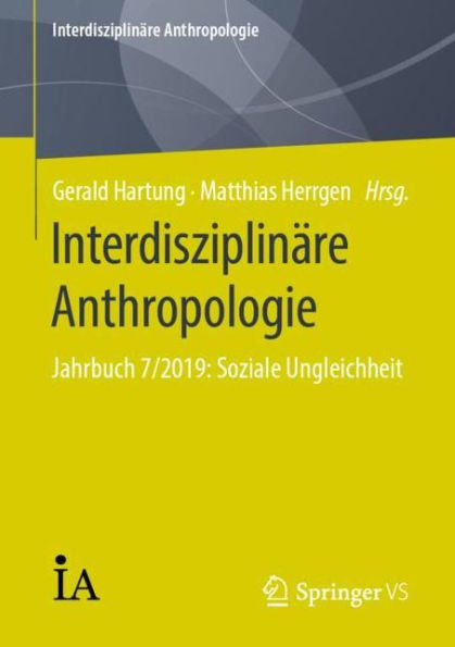 Interdisziplinäre Anthropologie: Jahrbuch 7/2019: Soziale Ungleichheit