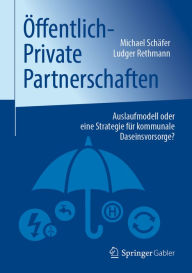 Title: Öffentlich-Private Partnerschaften: Auslaufmodell oder eine Strategie für kommunale Daseinsvorsorge?, Author: Michael Schäfer