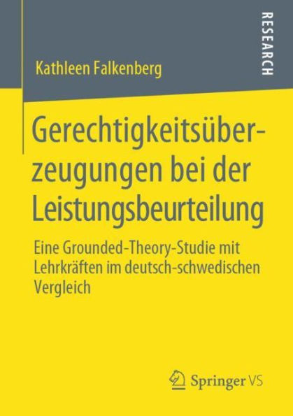 Gerechtigkeitsüberzeugungen bei der Leistungsbeurteilung: Eine Grounded-Theory-Studie mit Lehrkräften im deutsch-schwedischen Vergleich