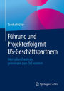 Führung und Projekterfolg mit US-Geschäftspartnern: Interkulturell agieren, gemeinsam zum Ziel kommen