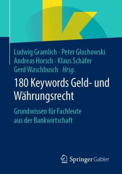 180 Keywords Geld- und Wï¿½hrungsrecht: Grundwissen fï¿½r Fachleute aus der Bankwirtschaft