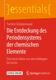 Title: Die Entdeckung des Periodensystems der chemischen Elemente: Eine kurze Reise von den Anfängen bis heute, Author: Torsten Schmiermund