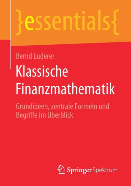 Klassische Finanzmathematik: Grundideen, zentrale Formeln und Begriffe im Überblick