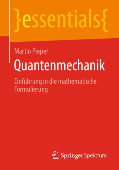 Quantenmechanik: Einführung in die mathematische Formulierung