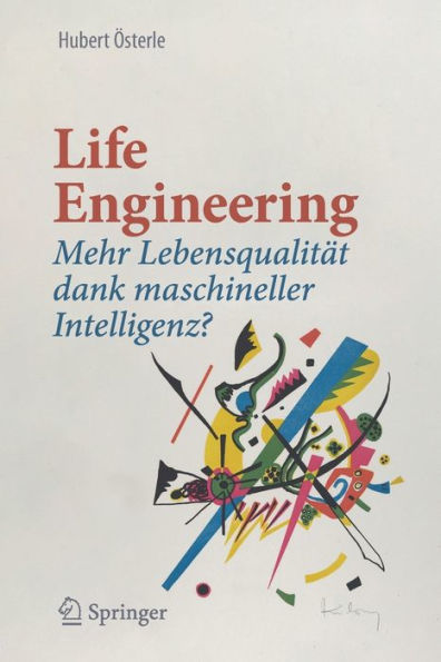 Life Engineering: Mehr Lebensqualitï¿½t dank maschineller Intelligenz?