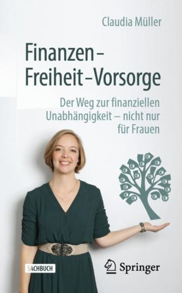 Finanzen - Freiheit Vorsorge: Der Weg zur finanziellen Unabhï¿½ngigkeit nicht nur fï¿½r Frauen