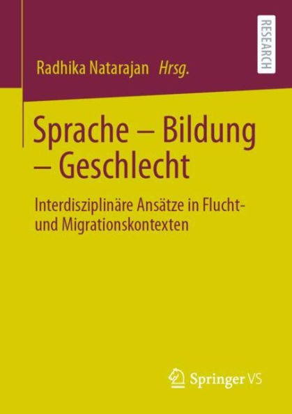 Sprache - Bildung - Geschlecht: Interdisziplinäre Ansätze in Flucht- und Migrationskontexten