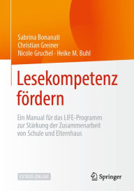 Title: Lesekompetenz fördern: Ein Manual für das LIFE-Programm zur Stärkung der Zusammenarbeit von Schule und Elternhaus, Author: Sabrina Bonanati