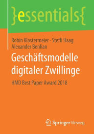 Title: Geschï¿½ftsmodelle digitaler Zwillinge: HMD Best Paper Award 2018, Author: Robin Klostermeier