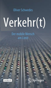 Title: Verkehr(t): Der mobile Mensch am Limit, Author: Oliver Schwedes