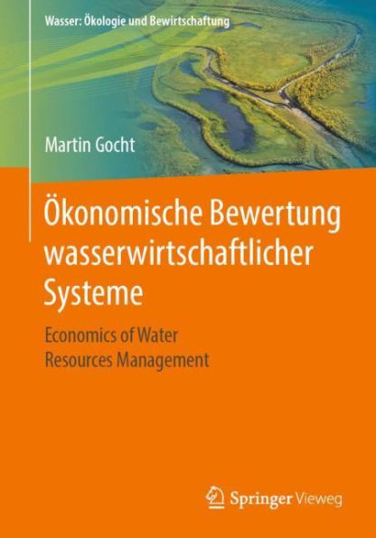 �konomische Bewertung wasserwirtschaftlicher Systeme: Economics of Water Resources Management