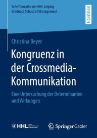 Title: Kongruenz in der Crossmedia-Kommunikation: Eine Untersuchung der Determinanten und Wirkungen, Author: Christina Beyer