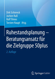 Title: Ruhestandsplanung - Beratungsansatz für die Zielgruppe 50plus, Author: Dirk Schiereck