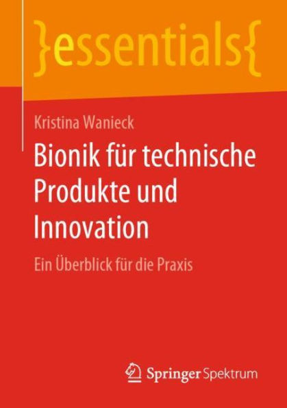 Bionik fï¿½r technische Produkte und Innovation: Ein ï¿½berblick die Praxis