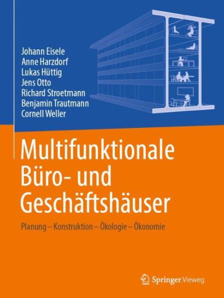 Multifunktionale Büro- und Geschäftshäuser: Planung - Konstruktion - Ökologie - Ökonomie