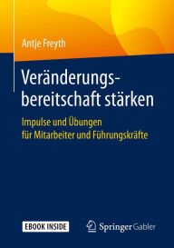 Title: Veränderungsbereitschaft stärken: Impulse und Übungen für Mitarbeiter und Führungskräfte, Author: Antje Freyth