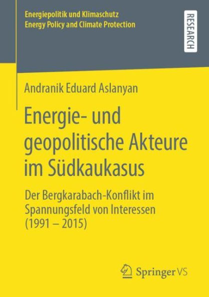 Energie- und geopolitische Akteure im Sï¿½dkaukasus: Der Bergkarabach-Konflikt im Spannungsfeld von Interessen (1991 - 2015)