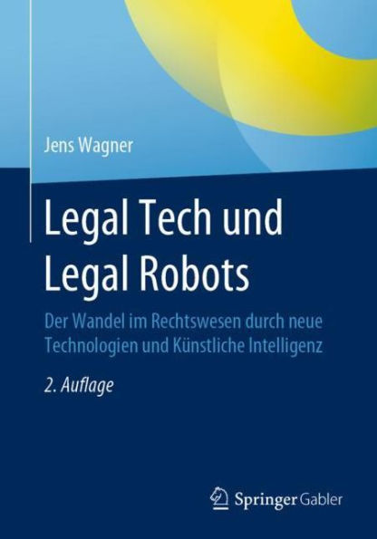 Legal Tech und Robots: Der Wandel im Rechtswesen durch neue Technologien Künstliche Intelligenz