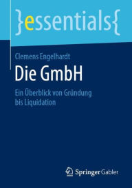 Title: Die GmbH: Ein Überblick von Gründung bis Liquidation, Author: Clemens Engelhardt