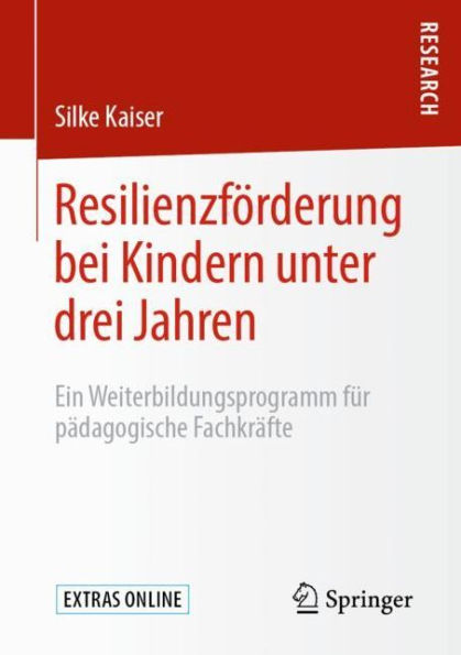 Resilienzförderung bei Kindern unter drei Jahren: Ein Weiterbildungsprogramm für pädagogische Fachkräfte