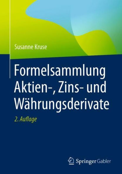 Formelsammlung Aktien-, Zins- und Wï¿½hrungsderivate