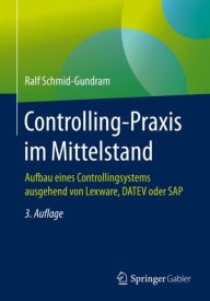 Title: Controlling-Praxis im Mittelstand: Aufbau eines Controllingsystems ausgehend von Lexware, DATEV oder SAP, Author: Ralf Schmid-Gundram