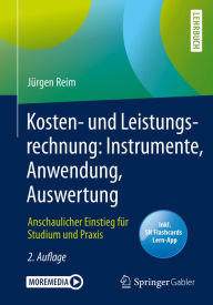 Title: Kosten- und Leistungsrechnung: Instrumente, Anwendung, Auswertung: Anschaulicher Einstieg für Studium und Praxis, Author: Jürgen Reim