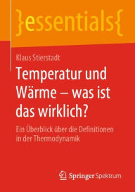 Title: Temperatur und Wï¿½rme - was ist das wirklich?: Ein ï¿½berblick ï¿½ber die Definitionen in der Thermodynamik, Author: Klaus Stierstadt