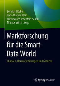 Title: Marktforschung für die Smart Data World: Chancen, Herausforderungen und Grenzen, Author: Bernhard Keller