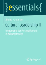 Title: Cultural Leadership II: Instrumente der Personalführung in Kulturbetrieben, Author: Andrea Hausmann