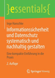 Title: Informationssicherheit und Datenschutz systematisch und nachhaltig gestalten: Eine kompakte Einführung in die Praxis, Author: Inge Hanschke