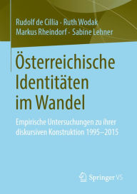 Title: Österreichische Identitäten im Wandel: Empirische Untersuchungen zu ihrer diskursiven Konstruktion 1995-2015, Author: Rudolf de Cillia