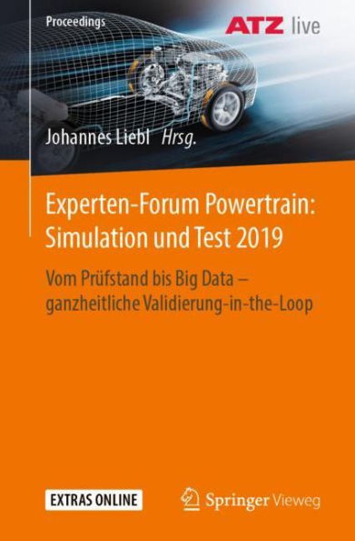 Experten-Forum Powertrain: Simulation und Test 2019: Vom Prï¿½fstand bis Big Data - ganzheitliche Validierung-in-the-Loop