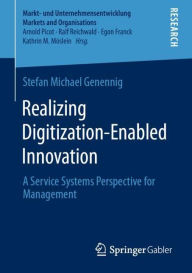 Title: Realizing Digitization-Enabled Innovation: A Service Systems Perspective for Management, Author: Stefan Michael Genennig