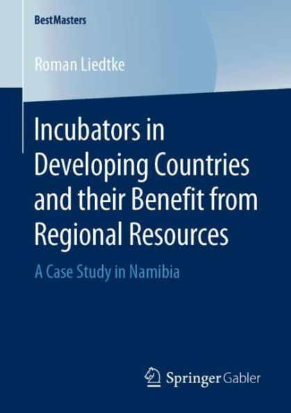 Incubators in Developing Countries and their Benefit from Regional Resources: A Case Study in Namibia