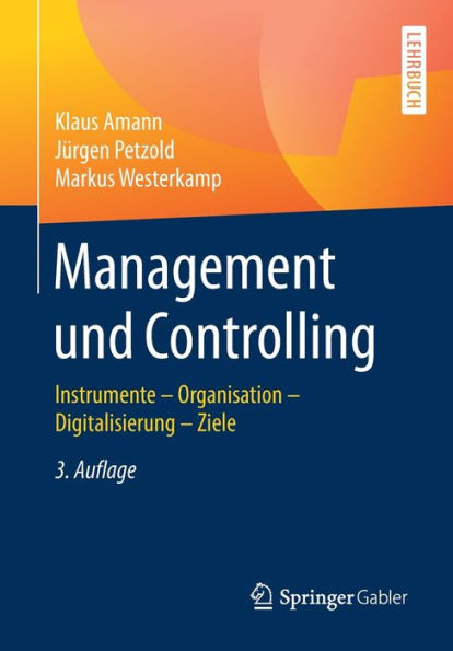 Management und Controlling: Instrumente - Organisation Ziele Digitalisierung