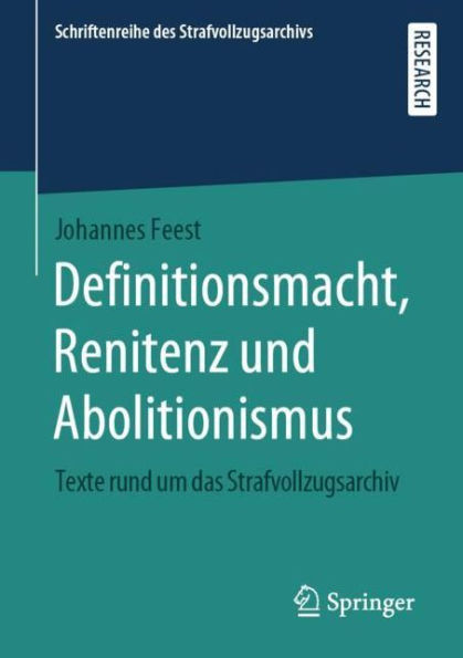 Definitionsmacht, Renitenz und Abolitionismus: Texte rund um das Strafvollzugsarchiv