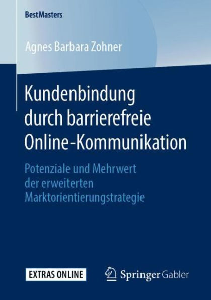 Kundenbindung durch barrierefreie Online-Kommunikation: Potenziale und Mehrwert der erweiterten Marktorientierungstrategie