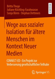 Title: Wege aus sozialer Isolation für ältere Menschen im Kontext Neuer Medien: CONNECT-ED - Ein Projekt zur Verbesserung gesellschaftlicher Teilhabe, Author: Britta Thege