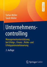 Title: Unternehmenscontrolling: Managementunterstützung bei Erfolgs-, Finanz-, Risiko- und Erfolgspotenzialsteuerung, Author: Stefan Müller