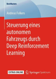 Title: Steuerung eines autonomen Fahrzeugs durch Deep Reinforcement Learning, Author: Andreas Folkers