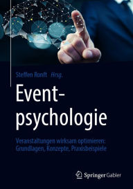 Title: Eventpsychologie: Veranstaltungen wirksam optimieren: Grundlagen, Konzepte, Praxisbeispiele, Author: Steffen Ronft