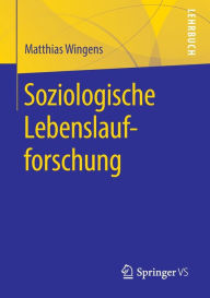 Title: Soziologische Lebenslaufforschung, Author: Matthias Wingens