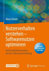 Title: Nutzerverhalten verstehen - Softwarenutzen optimieren: Kommunikationsanalyse bei der Softwareentwicklung, Author: Mario Donick