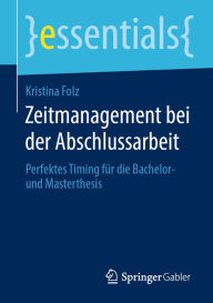 Title: Zeitmanagement bei der Abschlussarbeit: Perfektes Timing für die Bachelor- und Masterthesis, Author: Kristina Folz