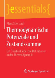 Title: Thermodynamische Potenziale und Zustandssumme: Ein ï¿½berblick ï¿½ber die Definitionen in der Thermodynamik, Author: Klaus Stierstadt