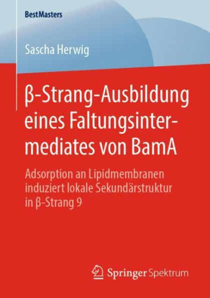 ?-Strang-Ausbildung eines Faltungsintermediates von BamA: Adsorption an Lipidmembranen induziert lokale Sekundï¿½rstruktur in ?-Strang 9