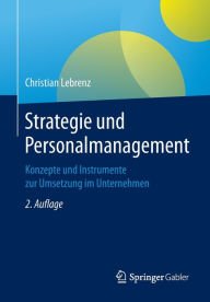 Title: Strategie und Personalmanagement: Konzepte und Instrumente zur Umsetzung im Unternehmen, Author: Christian Lebrenz